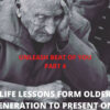 LIFE LESSONS BY OLD GENERATION – PART 5